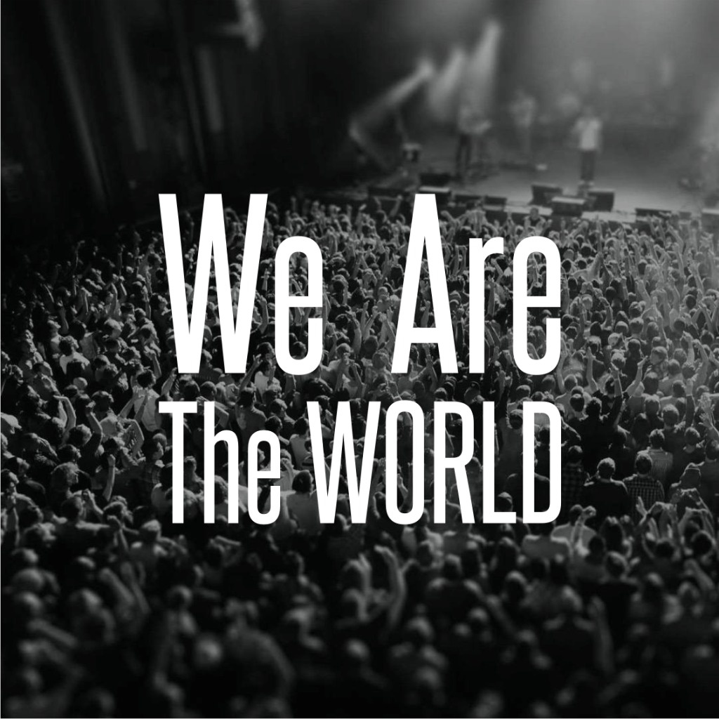 «We are the world»