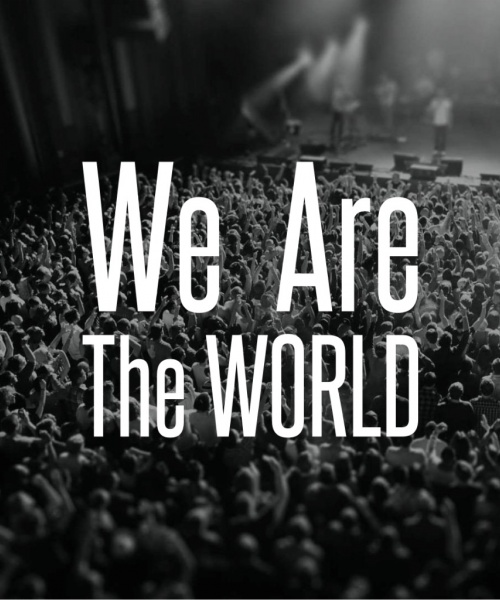 "WE ARE THE WORLD"